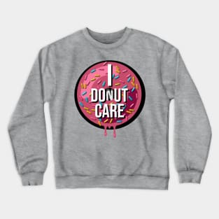 I Donut Care Crewneck Sweatshirt